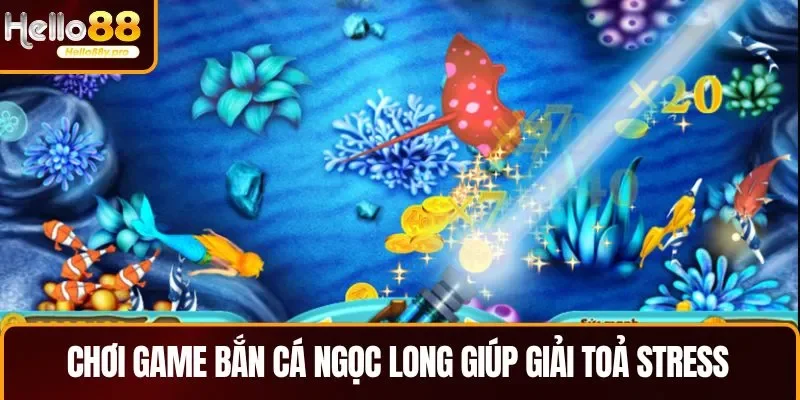 Chơi game bắn cá Ngọc Long giúp giải toả stress