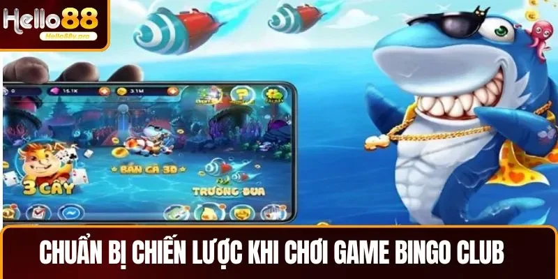 Người chơi nên chuẩn bị chiến lược trước khi chơi game Bingo Club