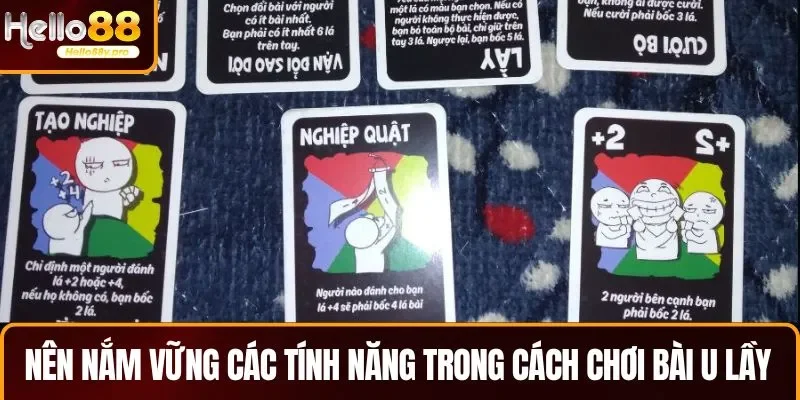 Nên nắm vững các tính năng trong cách chơi bài u lầy