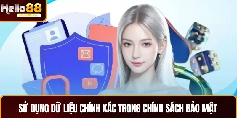 Sử dụng dữ liệu chính xác trong chính sách bảo mật