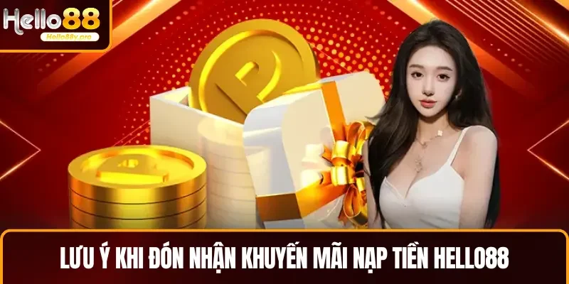 Khuyến mãi nạp tiền HELLO88 cần lưu ý những điều gì