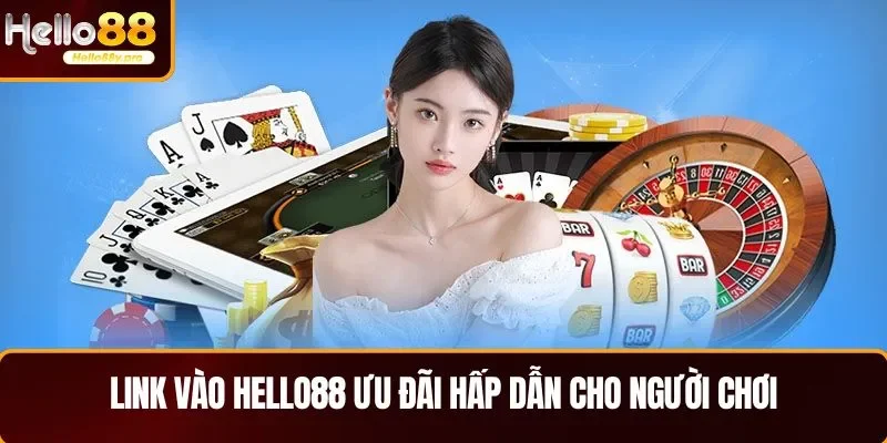 Link vào HELLO88 ưu đãi hấp dẫn cho người chơi