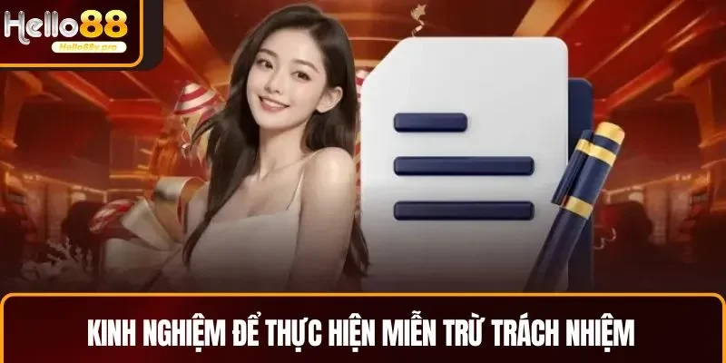 Kinh nghiệm cần tham khảo để thực hiện tốt miễn trừ trách nhiệm