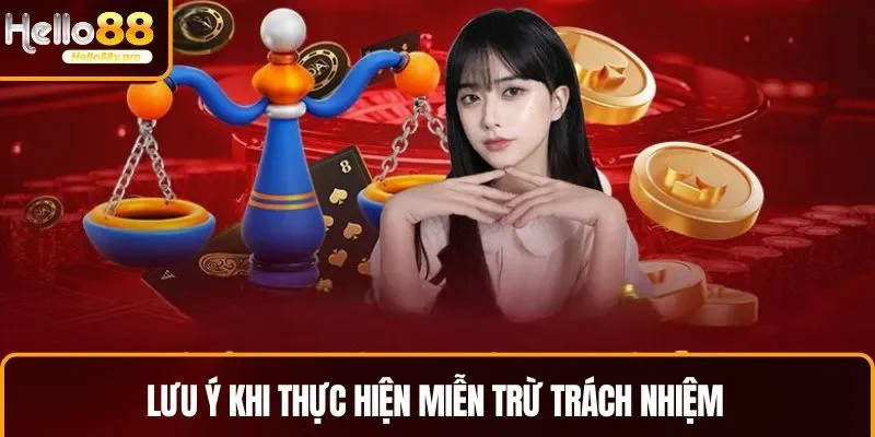Lưu ý khi thực hiện quy định miễn trừ trách nhiệm