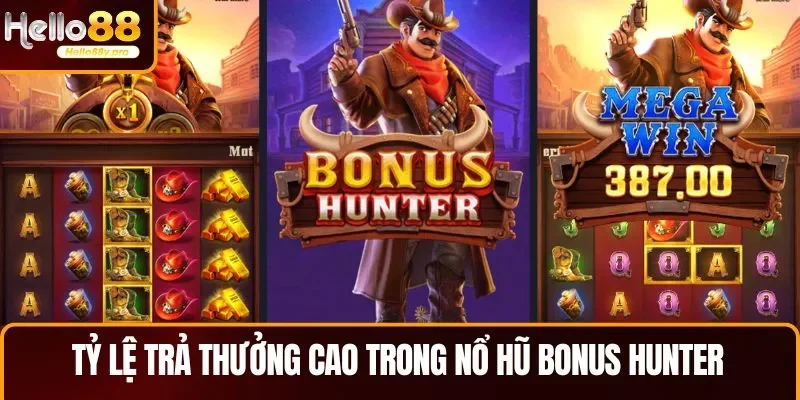 Tỷ lệ trả thưởng cao trong nổ hũ Bonus Hunter