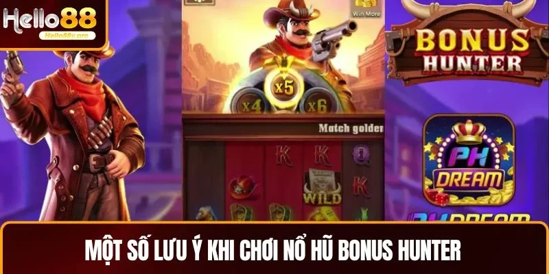 Người chơi cần cẩn trọng trong quá trình chơi nổ hũ Bonus Hunter