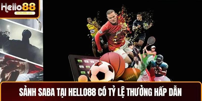 Sảnh SABA có tỷ lệ thưởng cực kỳ hấp dẫn