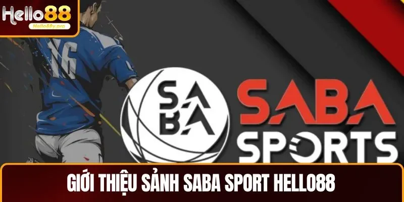 Giới thiệu về sảnh SABA Sport trang game HELLO88