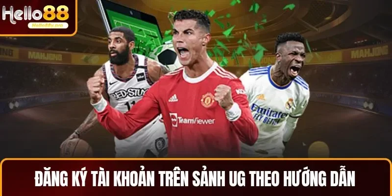 Đăng ký tài khoản theo hướng dẫn để chơi trong sảnh UG